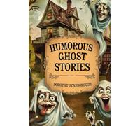 Humorous Ghost Stories: Vintage Funny Collection of Ghost Stories