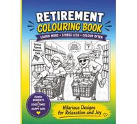 Humorous Retirement Colouring Book: Ideal Gift For Family, Co-workers, Friends.