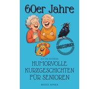 Humorvolle Kurzgeschichten für Senioren | Die 60er Jahre: 50 heitere Geschichten zum Schmunzeln, Erinnern und Wiederentdecken einer unvergesslichen ... für Senioren | 40er, 50er, 60er, 70er Jahre)