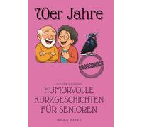 Humorvolle Kurzgeschichten für Senioren | Die 70er Jahre: 50 heitere Geschichten aus einem bewegten Jahrzehnt. Erinnerungen mit Herz und Humor ... für Senioren | 40er, 50er, 60er, 70er Jahre)