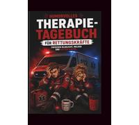Humorvolles Therapie Tagebuch für Rettungskräfte: Zwischen Blaulicht, Melder und kaltem Kaffee