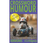 HUMOUR: A Laugh-Out-Loud Crossword Challenge Funny Clues for Big Smiles Giggles, Grins, and Clever Crosswords Brain-Tickling Puzzles with Humor Where ... You Laugh Hilarious Puzzles for Every Mood