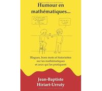 Humour en mathématiques...: Blagues, bons mots et historiettes sur les mathématiques et ceux qui les pratiquent