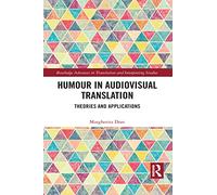 Humour in Audiovisual Translation: Theories and Applications (Routledge Advances in Translation and Interpreting Studies)