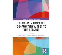 Humour in Times of Confrontation, 1901 to the Present (Humor in Literature and Culture)