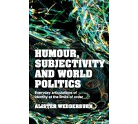 Humour, subjectivity and world politics: Everyday articulations of identity at the limits of order