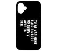 Humour Tu As Vraiment l'air Bizarre à Faire ça Avec ta Tête Carcasa para iPhone 16 Plus