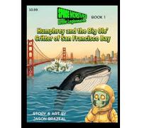 Humphrey and the Big Ole' Critter of San Francisco Bay: Space Monsters Little Legionnaire Series