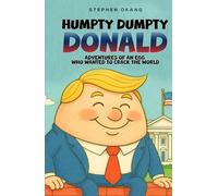 Humpty Dumpty Donald: Adventures of An Egg Who Wanted to Crack the World (The adventures of Humpty Dumpty Donald.)