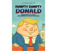 Humpty Dumpty Donald: Adventures of An Egg Who Wanted to Crack the World (The adventures of Humpty Dumpty Donald.)