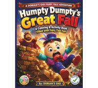 HUMPTY DUMPTY'S GREAT FALL: A COLORING & ACTIVITY BOOK FILLED WITH FAIRY TALE FUN (A DORIAN'S GIGI FAIRY TALES ADVENTURE)