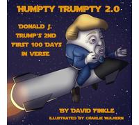 Humpty Trumpty 2.0: Donald J. Trump's 2nd First 100 Days in Verse