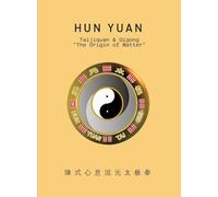 HUN YUAN Taijiquan & Qigong "The Origin of Matter": Handbook of the Fundamentals of Hun Yuan Taijiquan: 2