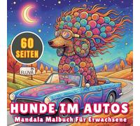 Hunde im Autos Mandala Malbuch Für Erwachsene: Entspanntes und kreatives Ausmalbuch für Jungen, Mädchen, Jugendliche, Erwachsene und Hundeliebhaber