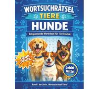 Hunde leicht - Wortsuchrätsel für entspannte Rätselstunden: Einfach lösbare Rätsel rund um Hunde & Hunderassen | Große Schrift | Ideal für Kinder, ... (Die große Tier-Wortsuchrätsel-Reihe)