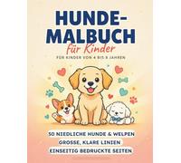 Hunde-Malbuch für Kinder: Für Kinder von 4 bis 8 Jahren • 50 niedliche Hunde und Welpen • Große, klare Linien • Einseitig bedruckte Seiten