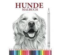 Hunde Malbuch: Hund-Aktivitätsbuch für Erwachsene, Kinder, Mädchen und Jungen zur Entspannung,Hunde und Welpen: Niedliche Hunde, alberne Hunde, kleine Welpen, flauschige Freunde und viele mehr.