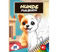 Hunde Malbuch: Mara Maltastisch Wunderbare Hunde 25 spannende Motive für Künstler ab 6 Jahren