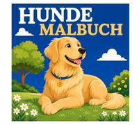 Hunde Malbuch: Niedliche und lustige Motive zum Ausmalen für Kinder, Jugendliche und Erwachsene