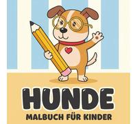 Hunde Malbuch: Über 55 Niedliche Ausmalbilder Zum Entspannen, Kreativsein Und Verschenken