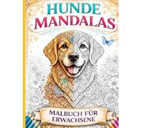 Hunde Mandala Ausmalbuch für Erwachsene: 50 entspannende Hundemotive im Bold & Easy Stil - Stressabbau, Achtsamkeit & kreative Auszeit - Perfekt für Anfänger & Hundeliebhaber