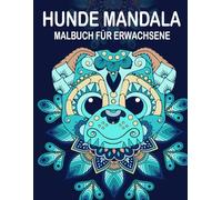 Hunde Mandala Malbuch Für Erwachsene: 30 schöne Hundemotive zum Malen für Erwachsene und Kinder
