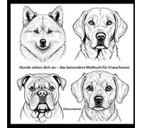 Hunde sehen dich an - das besondere Malbuch für Erwachsene