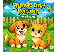 Hunde und Katzen Malbuch: Pfoten-Spaß! Das Hunde & Katzen Malbuch mit 30 niedlichen Motiven, die spielerisch die Kreativität fördern, die Konzentration stärken und für jede Menge Spaß sorgen!