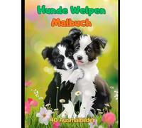 Hunde Welpen Malbuch.: Liebevolle Welpen-Malvorlagen für Kinder. (Tier-Malbücher für Kinder)