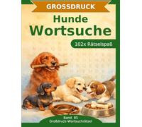 Hunde - Wortsuche in Großdruck: 102 Wortsuchrätsel mit extra großer Schrift | Gehirnjogging Hunde | Geschenkidee für Oma & Opa