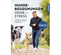 Hundebegegnungen ohne Stress: Entspannt führen, Leinenaggression vermeiden. Extra: Mit Fallbeispielen, Checklisten und Filmen über die Kosmos-Plus-App