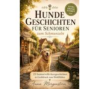 Hundegeschichten für Senioren zum Schmunzeln: 25 humorvolle Kurzgeschichten in Großdruck zum Wohlfühlen, Entspannen und Erinnern (Kurzgeschichten für Senioren zum Schmunzeln (Großdruck))