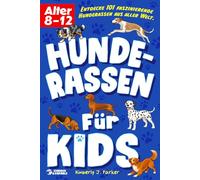 Hunderassen für Kids: Entdecke 101 faszinierende Hunderassen aus aller Welt. (Hundehelden: Die Lernserie für Kids und ihre Hunde)