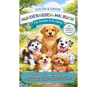 Hunderassen-Malbuch für Kinder 4-8 Jahre: Welpen und Hunde aus 28 beliebten Hunderassen | 56 Motive + 16 Bonus-Szenen | 3 Schwierigkeitsstufen (Color & Grow - Malspaß zum Mitwachsen)