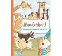 Hunderbar!: 50 hunderbare Ausmalbilder für Kinder • handgezeichnet • zum Ausmalen & Entspannen • alle Motive auch als kostenloses PDF zum Ausdrucken: ... gedruckt & mit PDF-Bonus für endlosen Malspaß