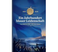 Hundert Jahre blaue Leidenschaft: Ein Jahrhundert Geschichte, Tore und Legenden der SSC Napoli (1926-2026)
