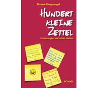 Hundert kleine Zettel: Erinnerungen, die kleben bleiben