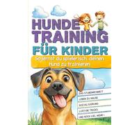 Hundetraining für Kinder: So lernst du spielerisch, deinen Hund zu trainieren
