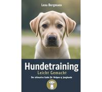 Hundetraining Leicht Gemacht: Der ultimative Guide für Welpen & Junghunde