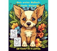 Hundewelpen -mein erstes Malbuch für Kinder ab 2 Jahren -50 wunderschöne Motive -ein Muss für alle Hunde-Liebhaber: zum Ausmalen, Kritzeln und ... -magisches Malbuch zum Zeitvertreib