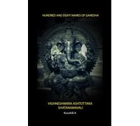 Hundred and Eight Names of Ganesha: Vighneshwara Ashtottara Shatanama Stotra