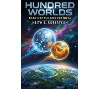 Hundred Worlds: Book Three of The Apex Protocol
