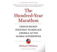 The Hundred-Year Marathon: China's Secret Strategy to Replace America As the Global Superpower