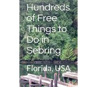 Hundreds of Free Things to Do in Sebring: Florida, USA