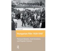 Hungarian Film, 1929-1947: National Identity, Anti-Semitism and Popular Cinema (Eastern European Screen Cultures)