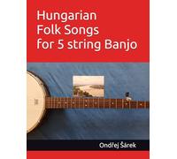 Hungarian Folk Songs for 5 string Banjo