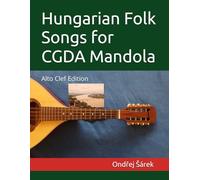 Hungarian Folk Songs for CGDA Mandola: Alto Clef Edition