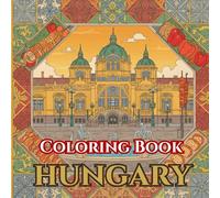 Hungarian Harmony | Adult Coloring Book of Budapest, Folk Art & Tradition: 50 Simple, Relaxing Pages with Gentle Intricate Patterns - Parliament & ... Markets (Adult Coloring Book. World Series.)