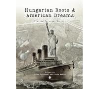 Hungarian Roots & American Dreams: Tracing personal history