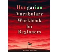 Hungarian Vocabulary Workbook for Beginners: 20 Units with Matching, Crosswords, Word Scrambles, Midterm & Final Tests